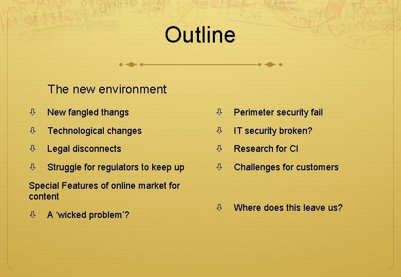 Outline The new environment New fangled thangs Perimeter security fail Technological changes IT security Outline The new environment New fangled thangs Perimeter security fail Technological changes IT security