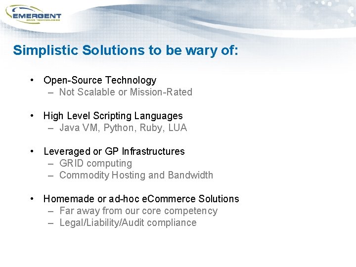 Simplistic Solutions to be wary of: • Open-Source Technology – Not Scalable or Mission-Rated
