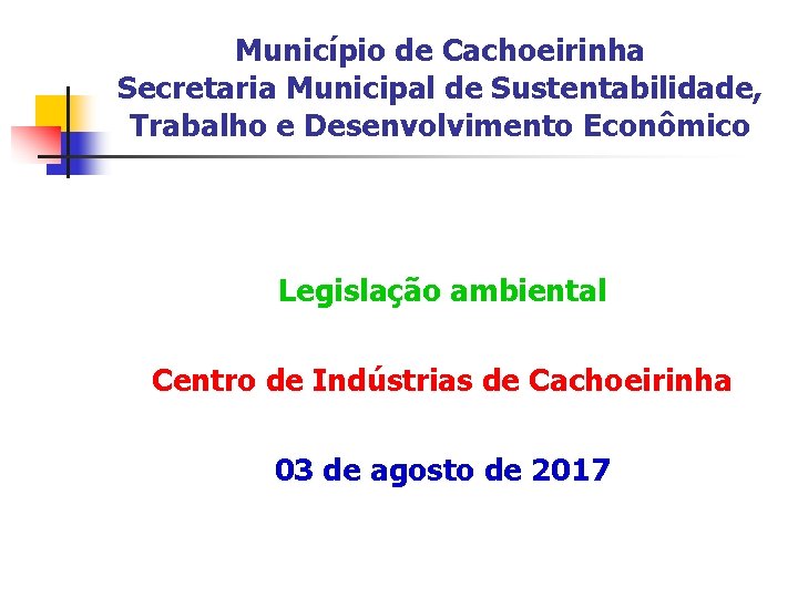 Município de Cachoeirinha Secretaria Municipal de Sustentabilidade, Trabalho e Desenvolvimento Econômico Legislação ambiental Centro