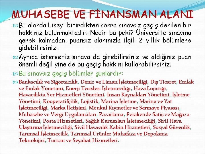 MUHASEBE VE FİNANSMAN ALANI Bu alanda Liseyi bitirdikten sonra sınavsız geçiş denilen bir hakkınız