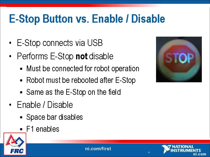 E-Stop Button vs. Enable / Disable • E-Stop connects via USB • Performs E-Stop E-Stop Button vs. Enable / Disable • E-Stop connects via USB • Performs E-Stop