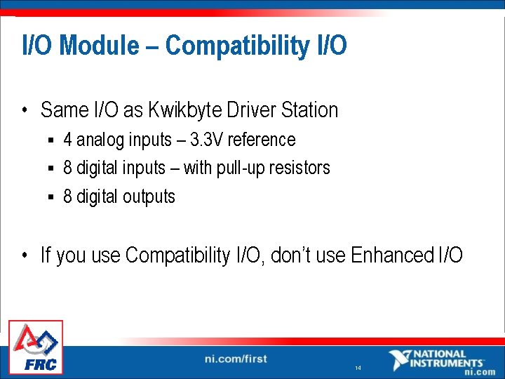 I/O Module – Compatibility I/O • Same I/O as Kwikbyte Driver Station 4 analog I/O Module – Compatibility I/O • Same I/O as Kwikbyte Driver Station 4 analog