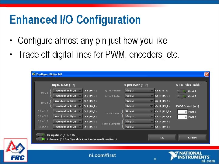 Enhanced I/O Configuration • Configure almost any pin just how you like • Trade Enhanced I/O Configuration • Configure almost any pin just how you like • Trade
