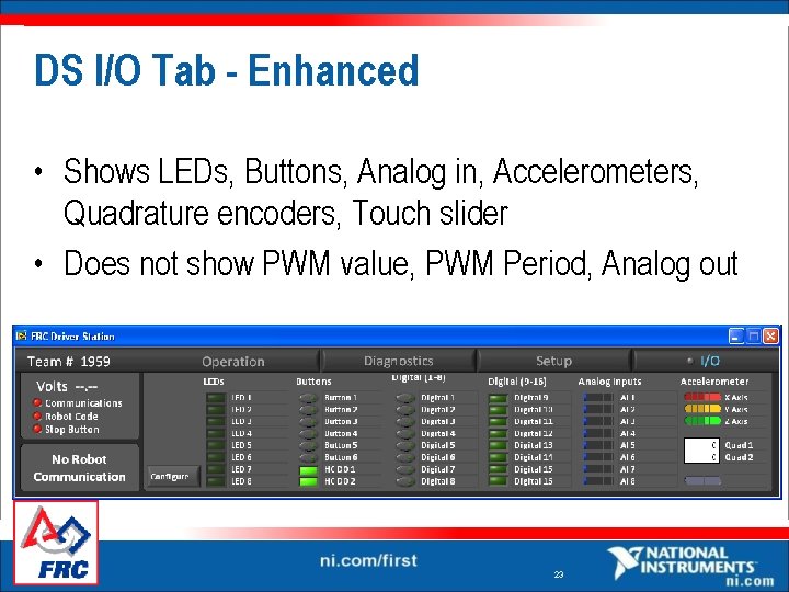 DS I/O Tab - Enhanced • Shows LEDs, Buttons, Analog in, Accelerometers, Quadrature encoders, DS I/O Tab - Enhanced • Shows LEDs, Buttons, Analog in, Accelerometers, Quadrature encoders,