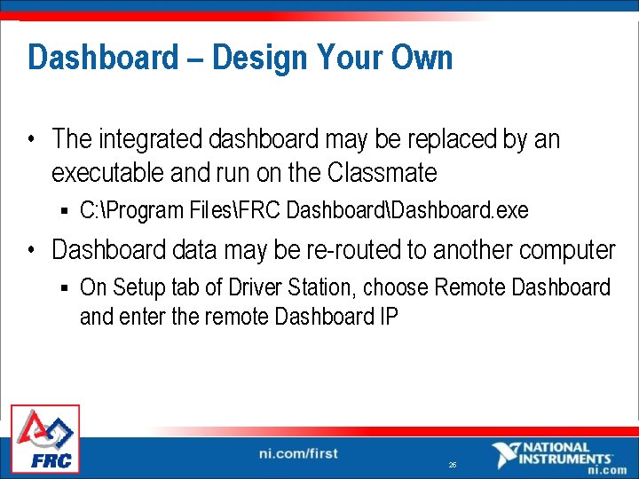 Dashboard – Design Your Own • The integrated dashboard may be replaced by an Dashboard – Design Your Own • The integrated dashboard may be replaced by an