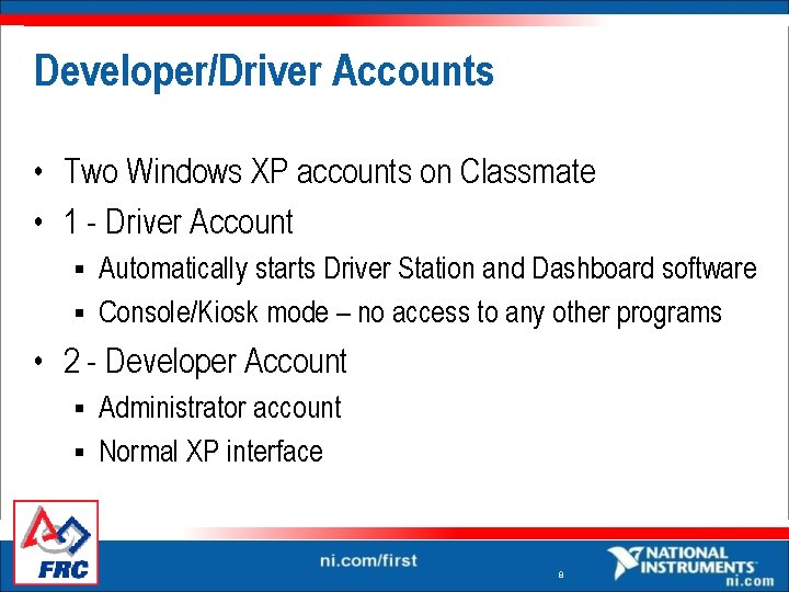 Developer/Driver Accounts • Two Windows XP accounts on Classmate • 1 - Driver Account Developer/Driver Accounts • Two Windows XP accounts on Classmate • 1 - Driver Account