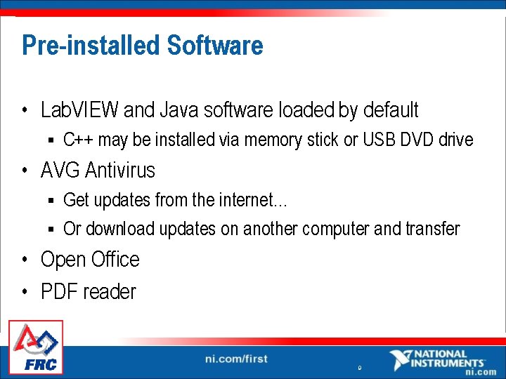 Pre-installed Software • Lab. VIEW and Java software loaded by default § C++ may Pre-installed Software • Lab. VIEW and Java software loaded by default § C++ may
