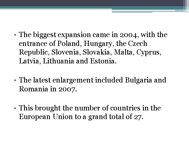  • The biggest expansion came in 2004, with the entrance of Poland, Hungary,