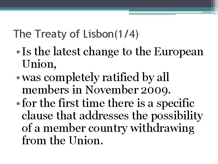 The Treaty of Lisbon(1/4) • Is the latest change to the European Union, •