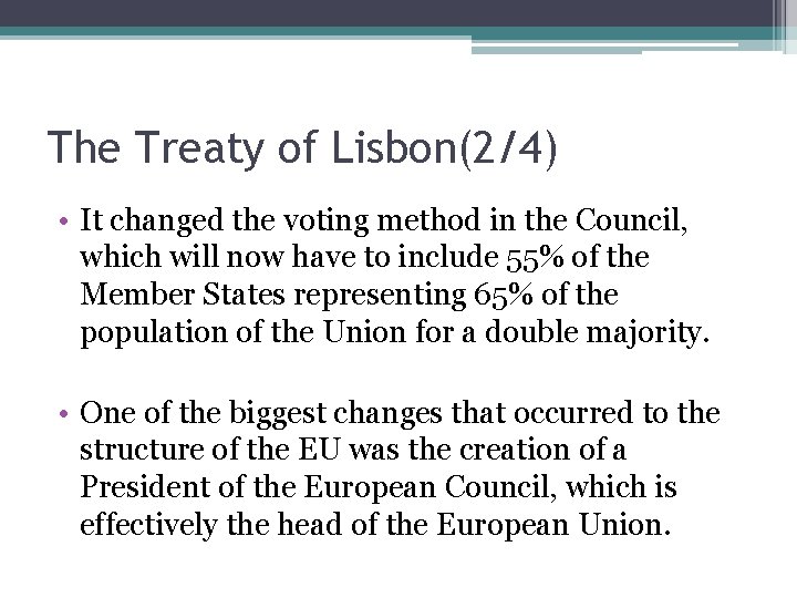 The Treaty of Lisbon(2/4) • It changed the voting method in the Council, which