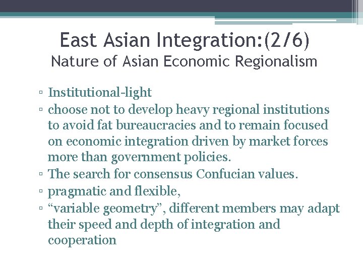 East Asian Integration: (2/6) Nature of Asian Economic Regionalism ▫ Institutional-light ▫ choose not