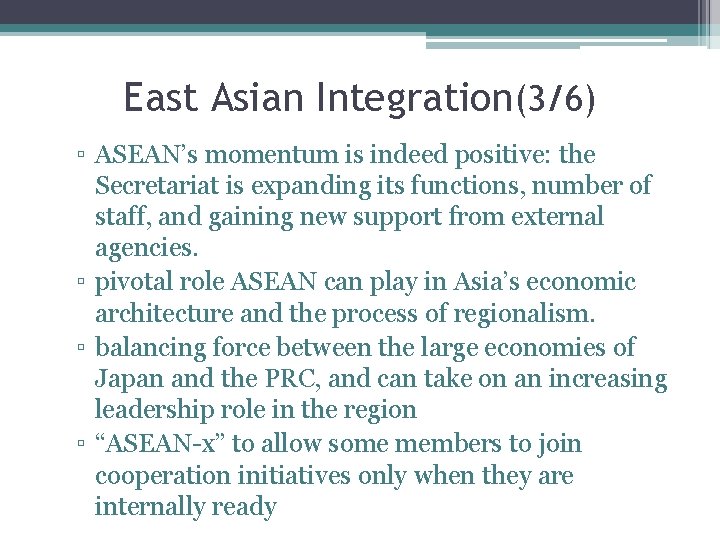 East Asian Integration(3/6) ▫ ASEAN’s momentum is indeed positive: the Secretariat is expanding its