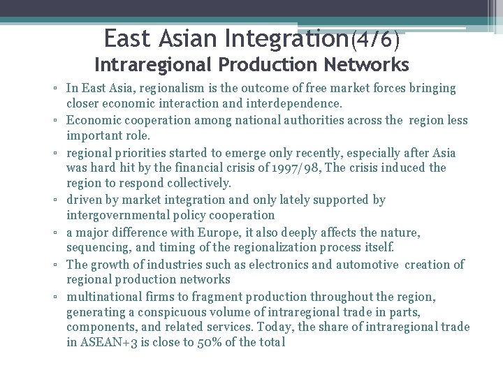 East Asian Integration(4/6) Intraregional Production Networks ▫ In East Asia, regionalism is the outcome