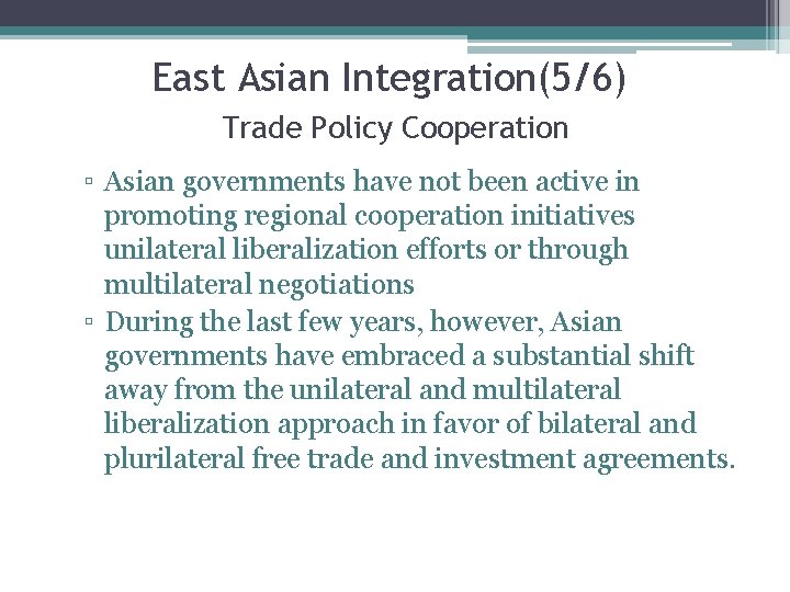 East Asian Integration(5/6) Trade Policy Cooperation ▫ Asian governments have not been active in