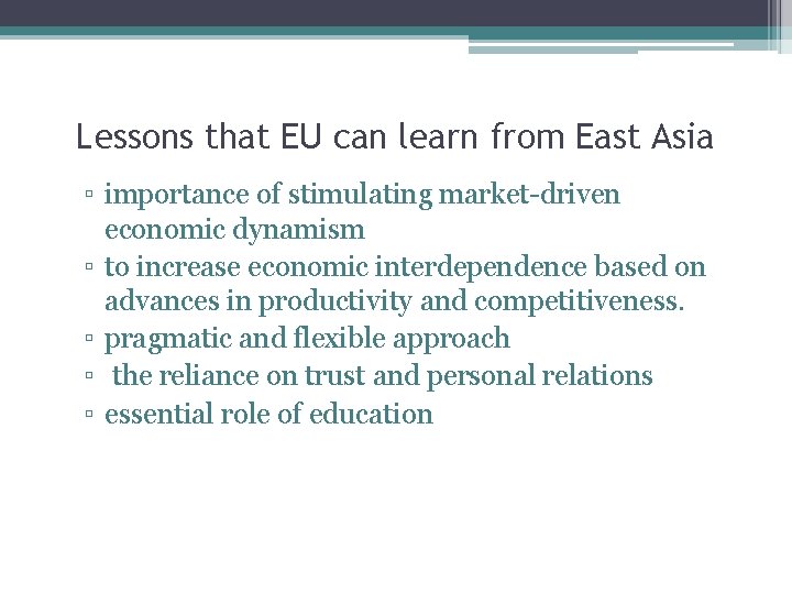 Lessons that EU can learn from East Asia ▫ importance of stimulating market-driven economic