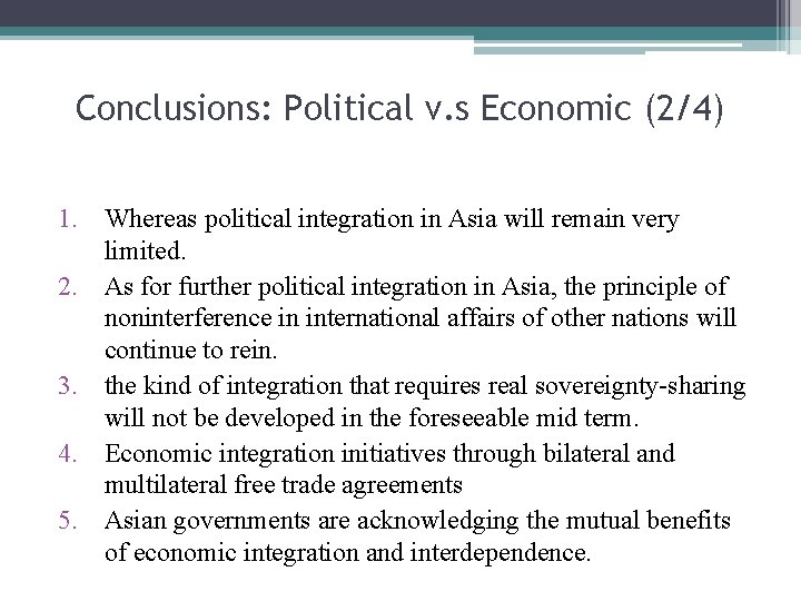 Conclusions: Political v. s Economic (2/4) 1. Whereas political integration in Asia will remain
