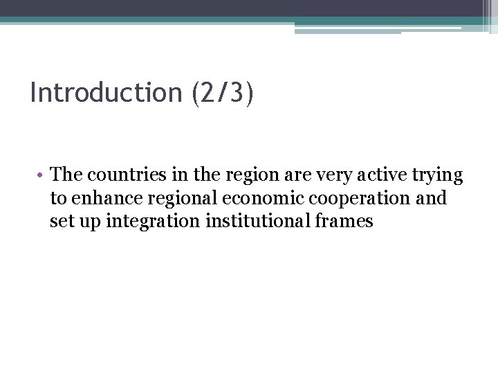 Introduction (2/3) • The countries in the region are very active trying to enhance