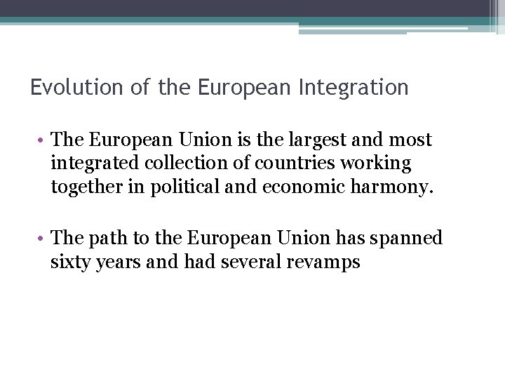 Evolution of the European Integration • The European Union is the largest and most