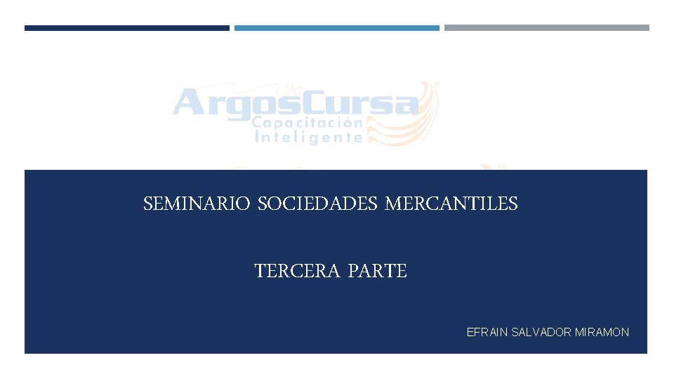 SEMINARIO SOCIEDADES MERCANTILES TERCERA PARTE EFRAIN SALVADOR MIRAMON 