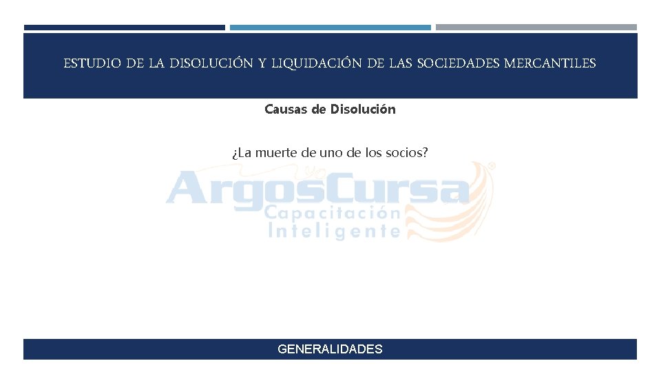 ESTUDIO DE LA DISOLUCIÓN Y LIQUIDACIÓN DE LAS SOCIEDADES MERCANTILES Causas de Disolución ¿La