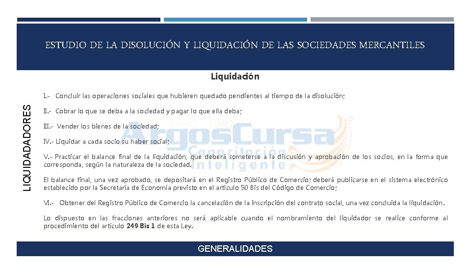 ESTUDIO DE LA DISOLUCIÓN Y LIQUIDACIÓN DE LAS SOCIEDADES MERCANTILES Liquidación LIQUIDADADORES I. -