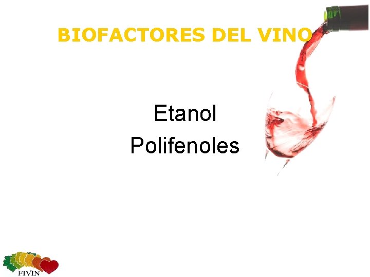 BIOFACTORES DEL VINO Etanol Polifenoles 