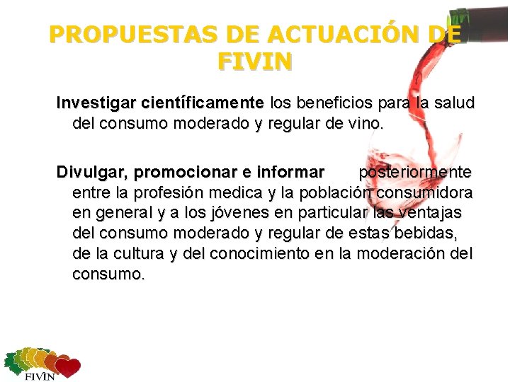 PROPUESTAS DE ACTUACIÓN DE FIVIN Investigar científicamente los beneficios para la salud del consumo