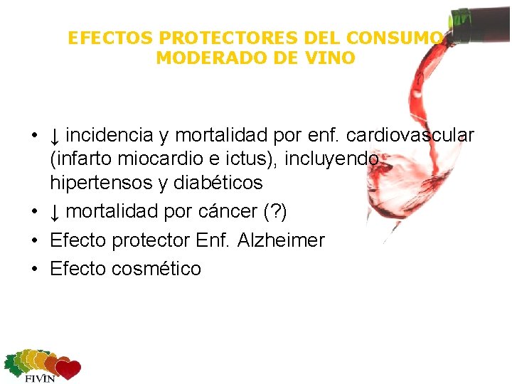 EFECTOS PROTECTORES DEL CONSUMO MODERADO DE VINO • ↓ incidencia y mortalidad por enf.