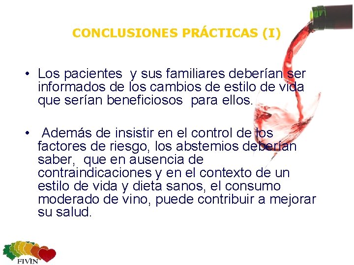 CONCLUSIONES PRÁCTICAS (I) • Los pacientes y sus familiares deberían ser informados de los