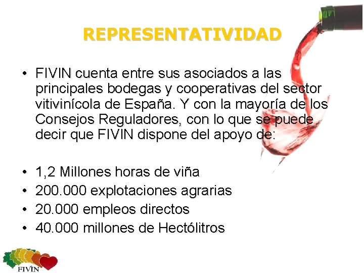 REPRESENTATIVIDAD • FIVIN cuenta entre sus asociados a las principales bodegas y cooperativas del