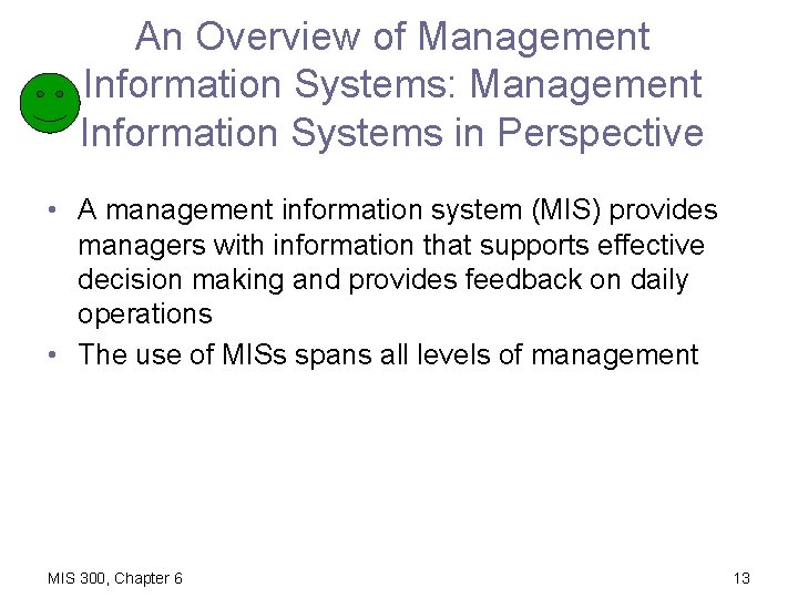 An Overview of Management Information Systems: Management Information Systems in Perspective • A management