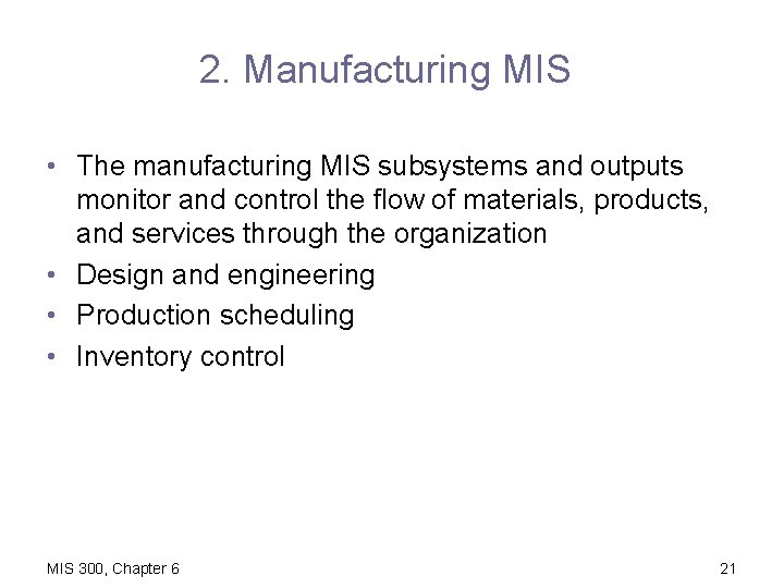 2. Manufacturing MIS • The manufacturing MIS subsystems and outputs monitor and control the