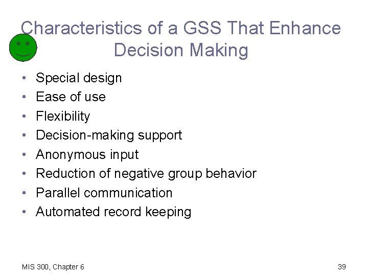 Characteristics of a GSS That Enhance Decision Making • • Special design Ease of