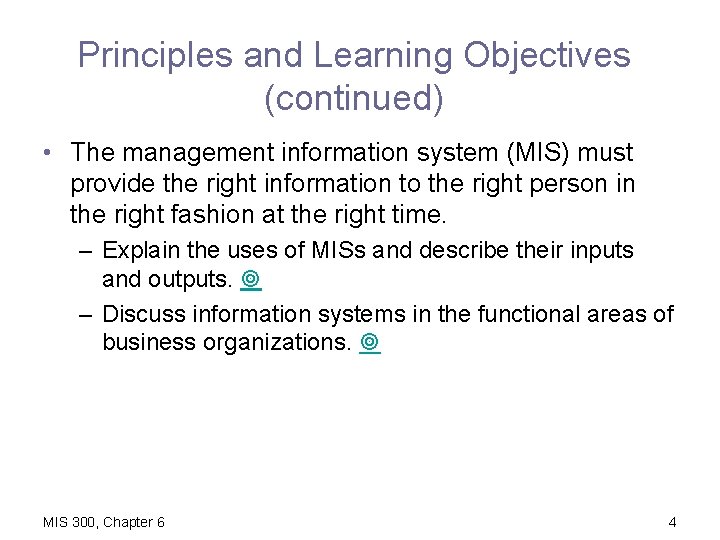 Principles and Learning Objectives (continued) • The management information system (MIS) must provide the