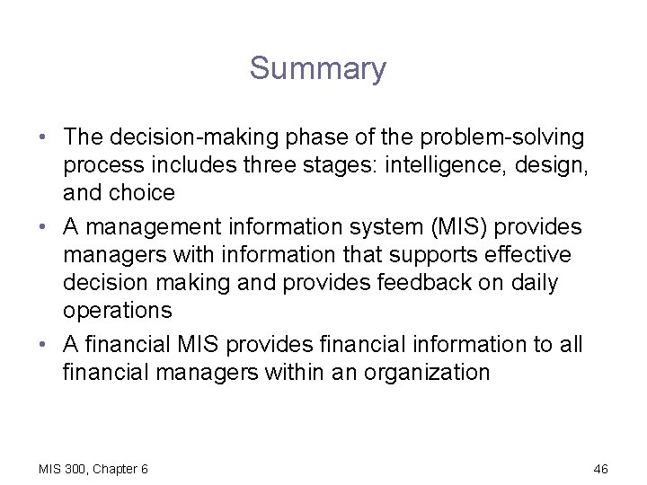 Summary • The decision-making phase of the problem-solving process includes three stages: intelligence, design,