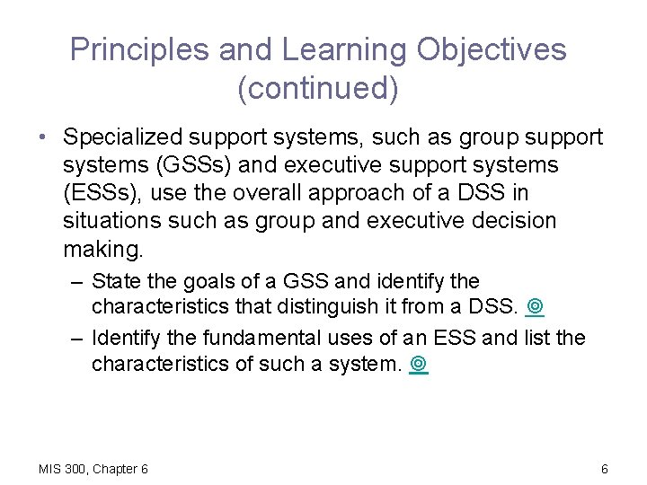 Principles and Learning Objectives (continued) • Specialized support systems, such as group support systems