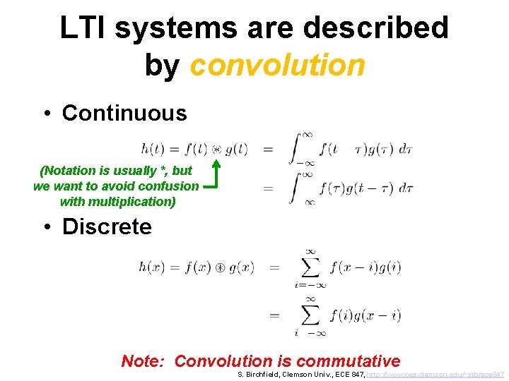 LTI systems are described by convolution • Continuous (Notation is usually *, but we