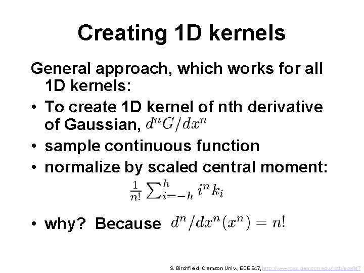 Creating 1 D kernels General approach, which works for all 1 D kernels: •