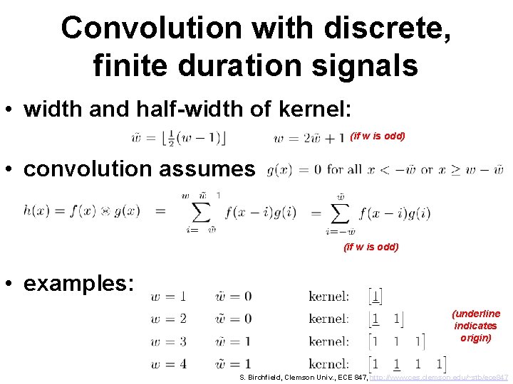 Convolution with discrete, finite duration signals • width and half-width of kernel: (if w