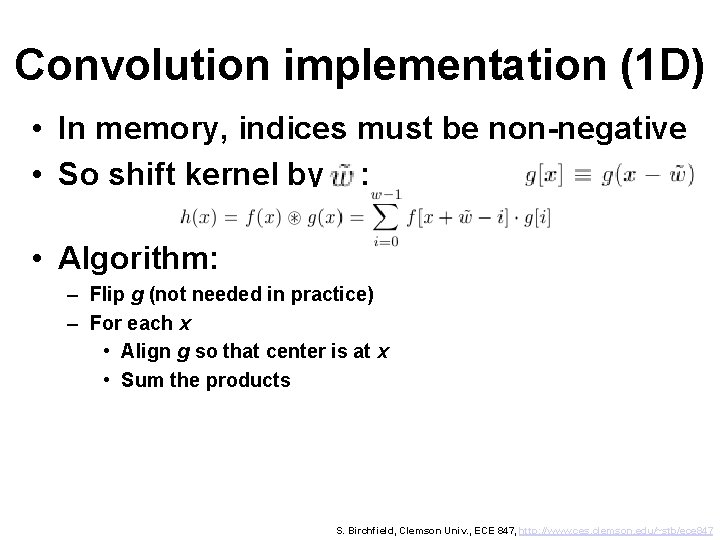 Convolution implementation (1 D) • In memory, indices must be non-negative • So shift