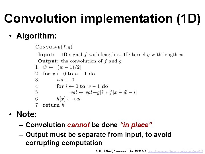 Convolution implementation (1 D) • Algorithm: • Note: – Convolution cannot be done “in