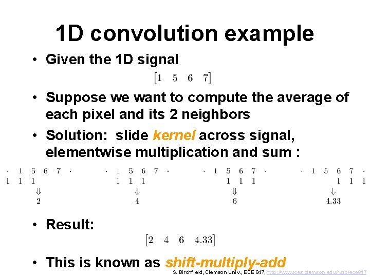 1 D convolution example • Given the 1 D signal • Suppose we want