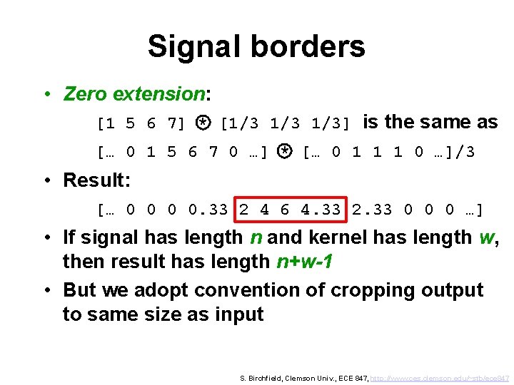 Signal borders • Zero extension: [1 5 6 7] * [1/3 1/3] is the