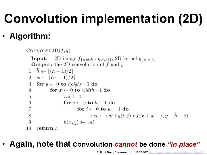 Convolution implementation (2 D) • Algorithm: • Again, note that convolution cannot be done