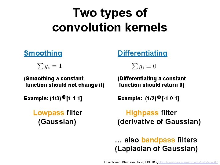 Two types of convolution kernels Smoothing Differentiating (Smoothing a constant function should not change
