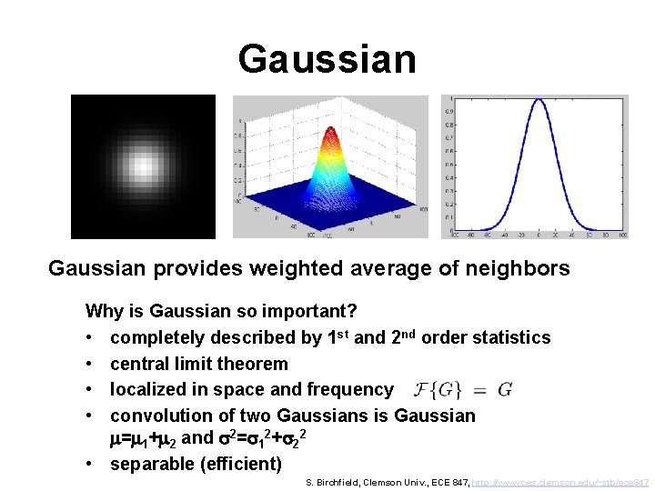 Gaussian provides weighted average of neighbors Why is Gaussian so important? • completely described