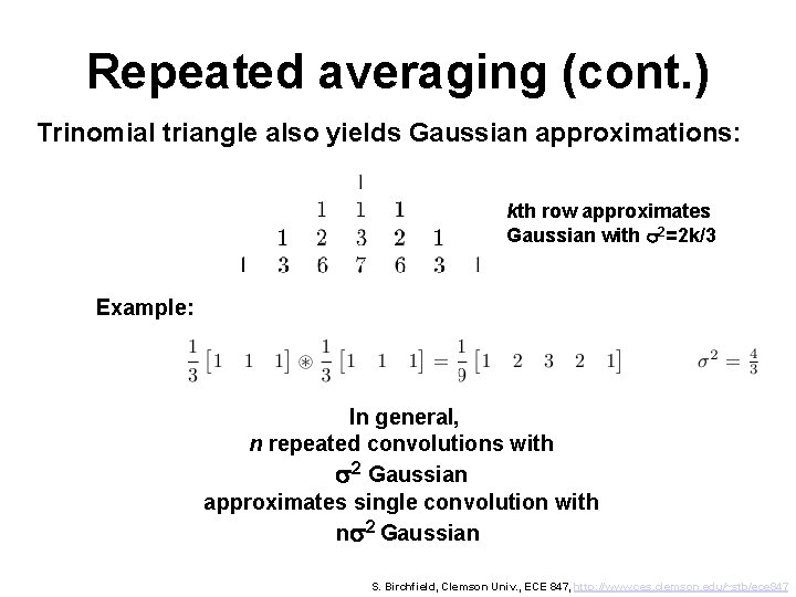 Repeated averaging (cont. ) Trinomial triangle also yields Gaussian approximations: kth row approximates Gaussian