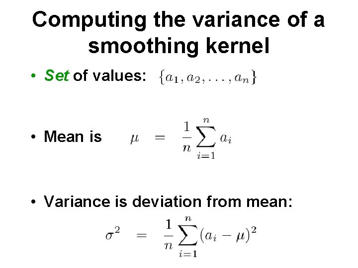 Computing the variance of a smoothing kernel • Set of values: • Mean is