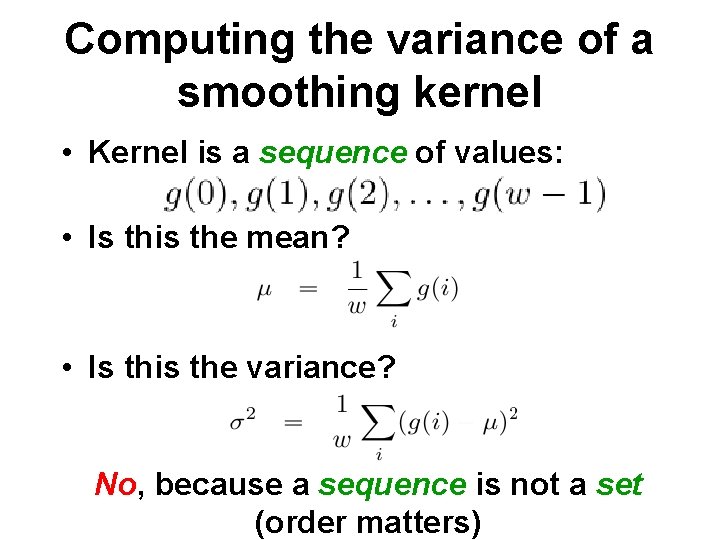 Computing the variance of a smoothing kernel • Kernel is a sequence of values: