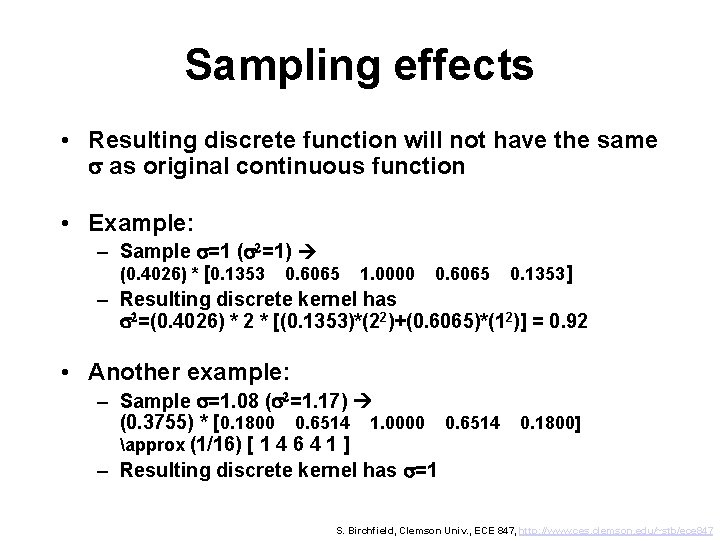 Sampling effects • Resulting discrete function will not have the same s as original